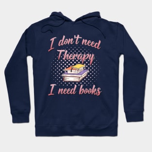 I Need Books Book Lover Design Hoodie